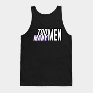 too many men Tank Top